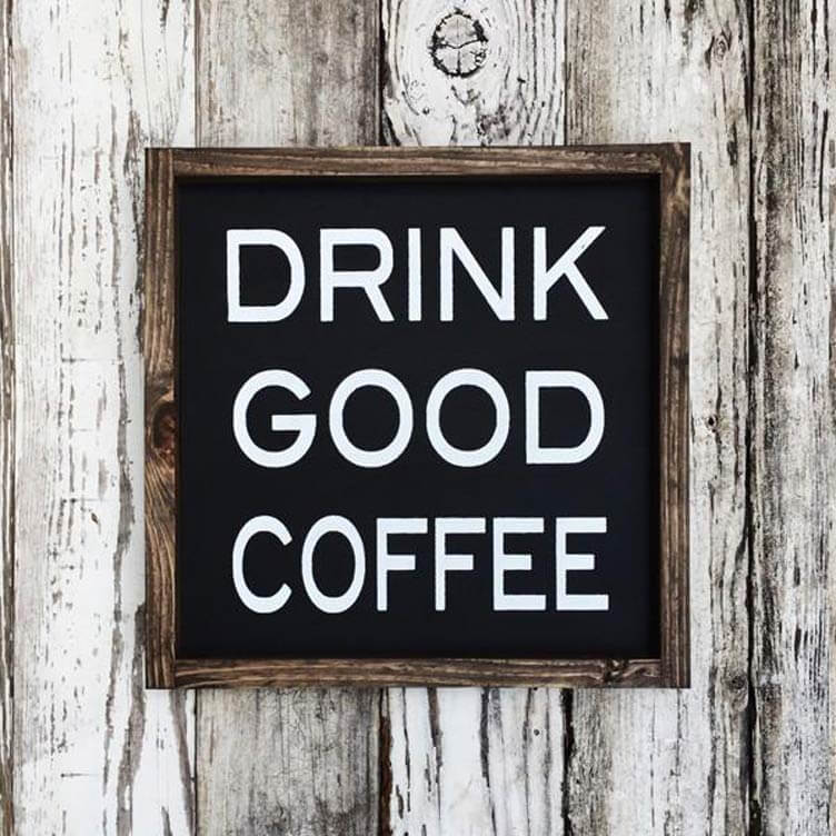 Drink Good Coffee