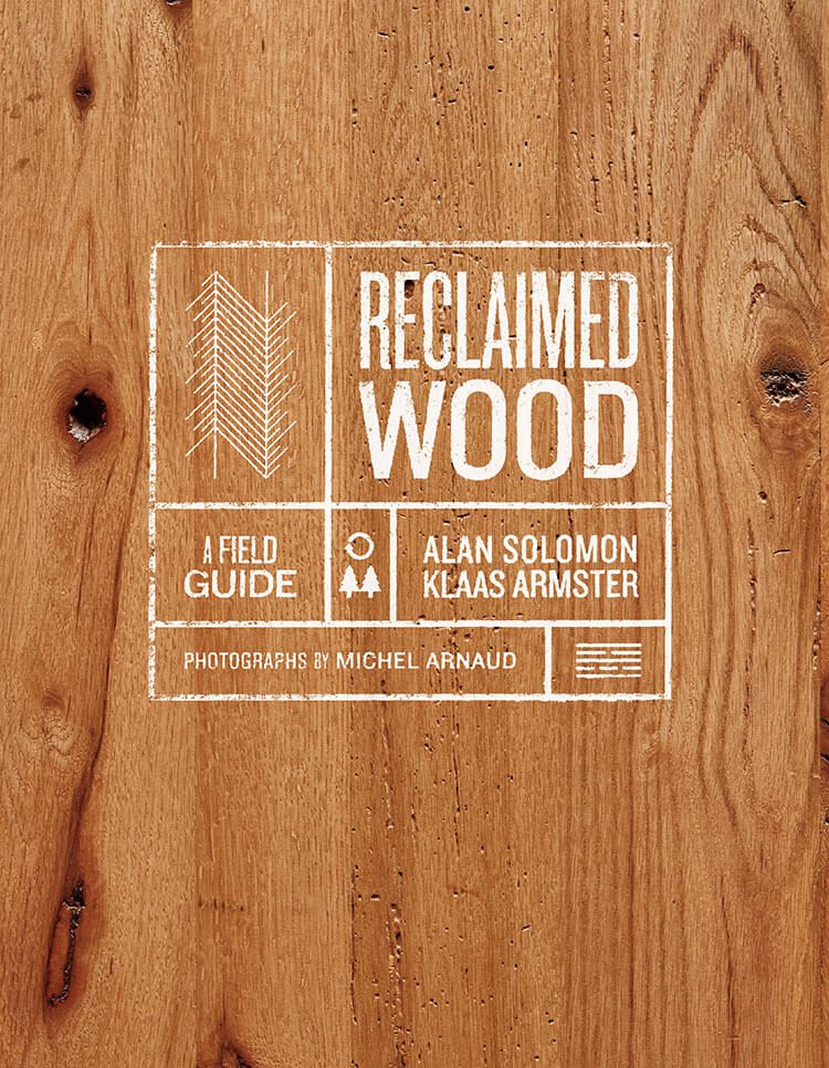 The cover of the book “Reclaimed Wood: A Field Guide” by Alan Solomon and Klaas Armster.