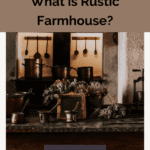 What is Rustic Farmhouse Style?